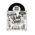 Well Said Podcast - Record Album